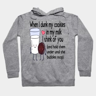 When I Dunk My Cookies In My Milk I Think Of You Valentine's Day Hoodie